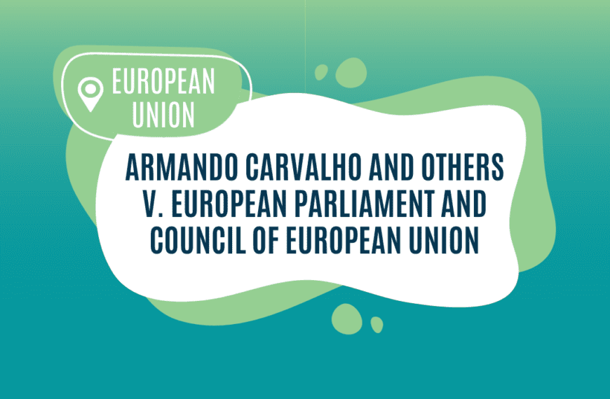 Armando Carvalho and Others v. European Parliament and Council of the European Union [2025]